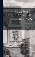Essai Sur Le Patois Normand du Bessin; Suivi D'un Dictionnaire Étymologique
