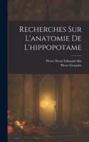 Recherches Sur L'anatomie De L'hippopotame