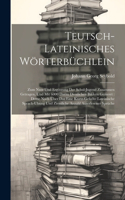 Teutsch-lateinisches Wörterbüchlein