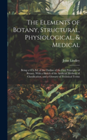 Elements of Botany, Structural, Physiological, & Medical