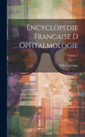 Encyclopedie Francaise D Ophtalmologie; Volume 7