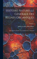Histoire Naturelle Générale Des Règnes Organiques