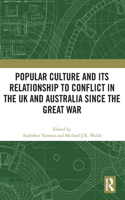 Popular Culture and Its Relationship to Conflict in the UK and Australia since the Great War