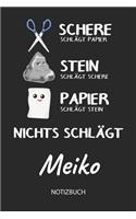 Nichts schlägt - Meiko - Notizbuch: Schere - Stein - Papier - Individuelles personalisiertes Männer & Jungen Namen Blanko Notizbuch. Liniert leere Seiten. Coole Uni & Schulsachen, Gesc