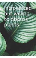 Introverted But Willing To Discuss Plants: 2019-2020 Academic Day By Day Year Planner 6" x 9" 379 Pages