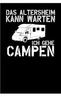 Das Altersheim kann warten Ich gehe campen