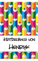 Kritzelbuch von Henryk: Kritzel- und Malbuch mit leeren Seiten für deinen personalisierten Vornamen