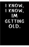 i know i know im getting old