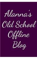Alanna's Old School Offline Blog