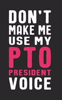 Don't Make Me Use My PTO President Voice