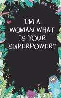 I'm a Woman What is Your Superpower