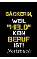 Bäckerin Weil Held Kein Beruf Ist Notizbuch: - Notizbuch mit 110 linierten Seiten - Format 6x9 DIN A5 - Soft cover matt -