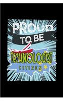 Proud to be technologist citizen