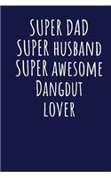 Super Dad Super Husband Super Awesome Dangdut Lover: Blank Lined Blue Notebook Journal