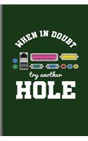 When in Doubt try another Hole