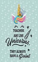 Teacher Are Like Unicorns, They Always Have a Point