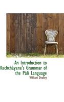 Introduction to Kachchayana's Grammar of the Pali Language