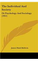 The Individual And Society: Or Psychology And Sociology (1911)(English)