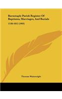 Barnstaple Parish Register Of Baptisms, Marriages, And Burials: 1538-1812 (1903)