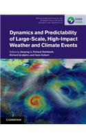 Dynamics and Predictability of Large-Scale, High-Impact Weather and Climate Events