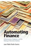 Automating Finance: Infrastructures, Engineers, and the Making of Electronic Markets