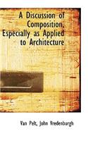 A Discussion of Composition, Especially as Applied to Architecture
