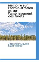 Memoire Sur L'Administration Et Sur L'Amenagement Des Forets