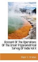 Account of the Operations of the Great Trigonometrical Survey of India Vol X