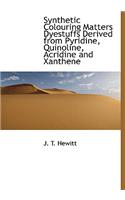 Synthetic Colouring Matters Dyestuffs Derived from Pyridine, Quinoline, Acridine and Xanthene