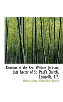 Reamins of the REV. William Jackson, Late Rector of St. Paul's Church, Louisville, K.Y.