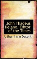 John Thadeus Delane, Editor of the Times: (English)