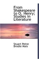 From Shakespeare to O. Henry; Studies in Literature