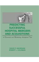 Predicting Successful Hospital Mergers and Acquisitions