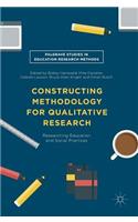 Constructing Methodology for Qualitative Research