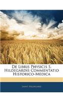 de Libris Physicis S. Hildegardis Commentatio Historico-Medica