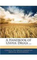 A Handbook of Useful Drugs ...