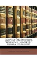 Reports of Cases Argued and Determined in Ohio Courts of Record Except Supreme and Circuit...V. 1-31, Volume 23