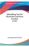 Abhandlung Von Der Electricitat Und Deren Ursachen (1745)