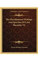 The Miscellaneous Writings And Speeches Of Lord Macaulay V4: (English)