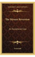 Mysore Reversion: An Exceptional Case