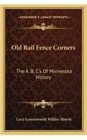 Old Rail Fence Corners: The A. B. C.'s Of Minnesota History(English)