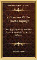 A Grammar of the French Language
