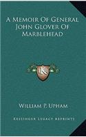 Memoir Of General John Glover Of Marblehead