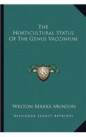 Horticultural Status of the Genus Vaccinium the Horticultural Status of the Genus Vaccinium
