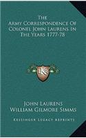 Army Correspondence Of Colonel John Laurens In The Years 1777-78