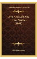 Love And Life And Other Studies (1908)