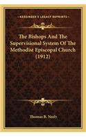 Bishops and the Supervisional System of the Methodist Episcopal Church (1912)