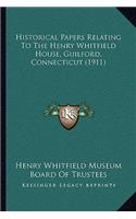 Historical Papers Relating to the Henry Whitfield House, Guilford, Connecticut (1911)
