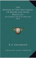 The Baptism in the Holy Ghost or Before and After Pentecost
