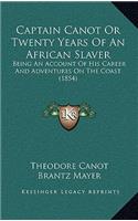 Captain Canot or Twenty Years of an African Slaver: Being an Account of His Career and Adventures on the Coast (1854)